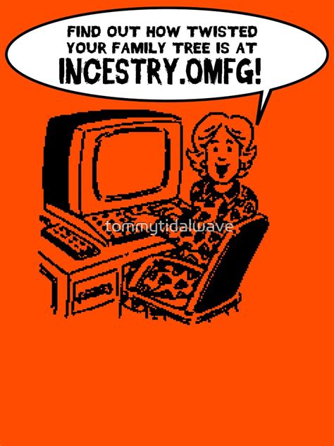 Incestry Dot Omfg Incestryomfg T Shirt By Tommytidalwave Redbubble