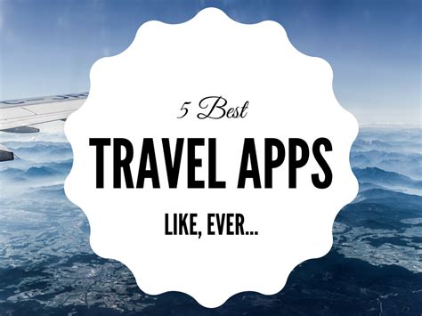 5 Travel Apps That Make Your Travel Easy Peasy Top Travel Lists