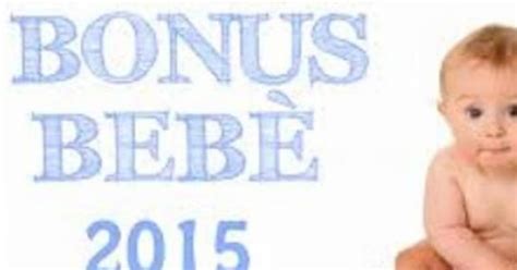 Bonus Bebè 2015 Da 960 Euro A 1920 Euro Annui Requisiti E Come Richiederlo Allinps