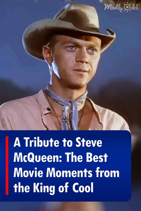 A Tribute To Steve Mcqueen The Best Movie Moments From The King Of