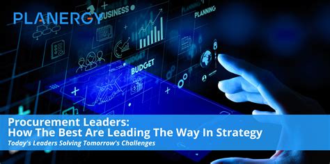 Procurement Leaders How The Best Are Leading The Way In Strategy