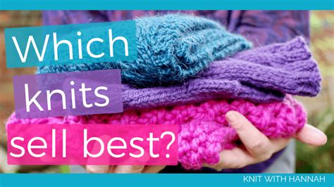 What Knitted Items Sell Best Knit With Hannah Knitting Knitting