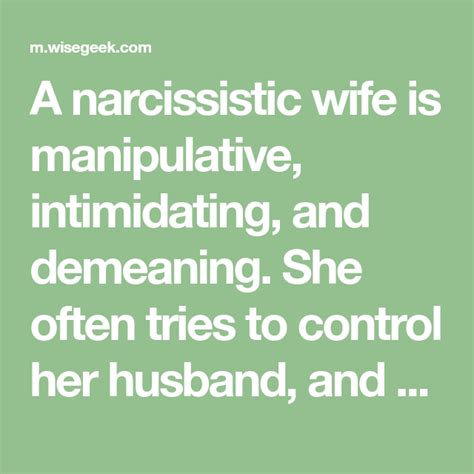 a narcissistic wife is manipulative intimidating and demeaning she often tries to control her