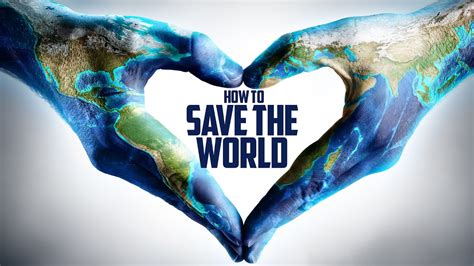 How To Save The World Youtube