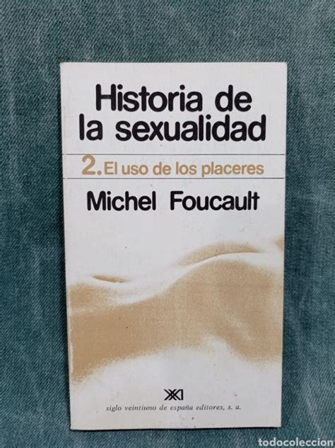 Historia De La Sexualidad El Uso De Los Placeres Foucault En Venta My