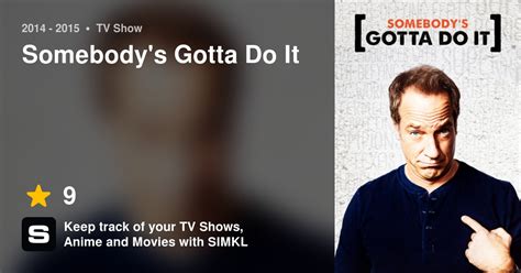 Somebodys Gotta Do It Tv Series 2014 2015
