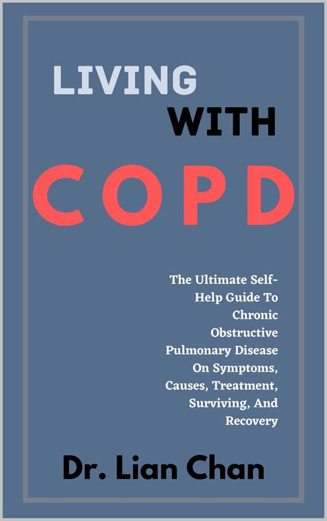 Living With Copd The Ultimate Self Help Guide To Chronic Obstructive