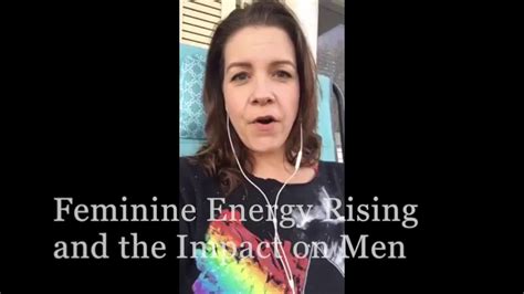 The Rise Of Feminine Energy And The Impact On Men Youtube