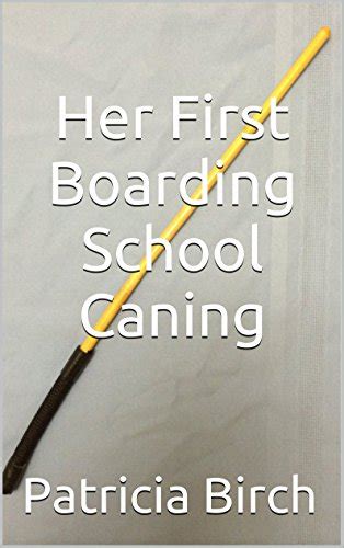 Her First Boarding School Caning Ebook Birch Patricia Amazonca