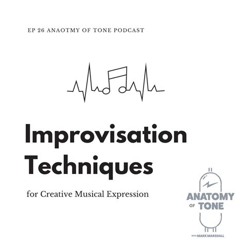 Mastering The Art Of Improvisation Tips From Anatomy Of Tone Episode