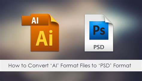 How To Convert Ai Files Adobe Illustrator To Psd Format