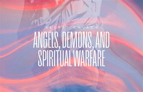 Secret Church 7 Angels Demons And Spiritual Warfare Radical