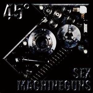 Sex Machineguns 45°↗ Encyclopaedia Metallum The Metal Archives