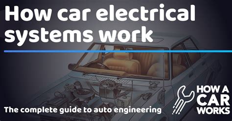 How Car Electrical Systems Work How A Car Works