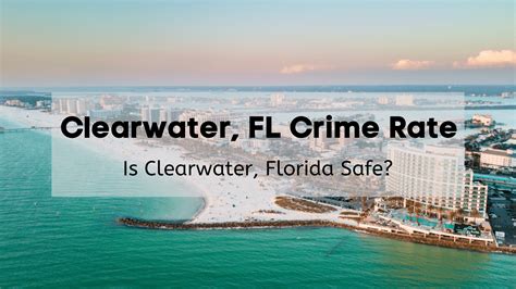 Clearwater Fl Crime Rate Is Clearwater Florida Safe