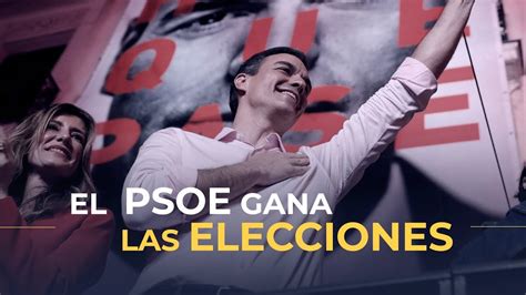 El PSOE Gana Las Elecciones Esto Han Dicho Los Candidatos YouTube