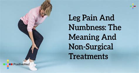 Leg Pain And Numbness The Meaning And Non Surgical Treatments