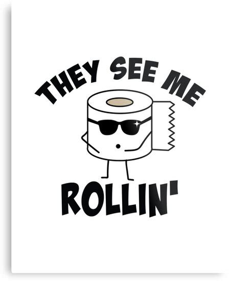 They See Me Rolling Metal Print By Mentdesigns Redbubble