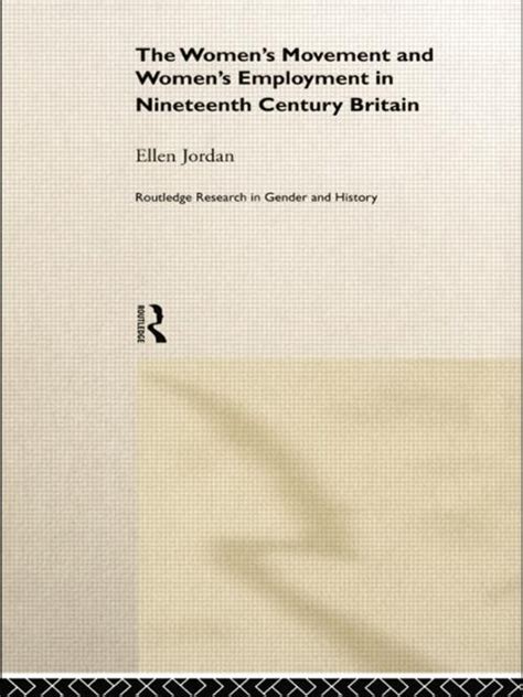 the women s movement and women s employment in nineteenth century britain history of feminism