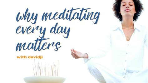 Why Meditating Every Day Matters Davidji Youtube