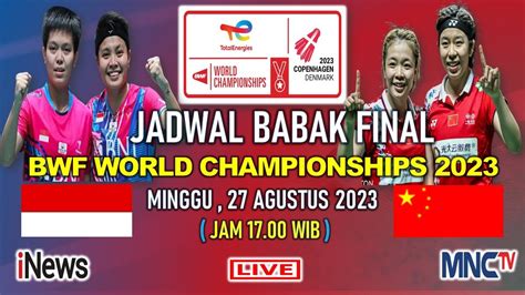 JADWAL LENGKAP BABAK FINAL BWF WORLD CHAMPIONSHIPS 2023 HARI INI APRI