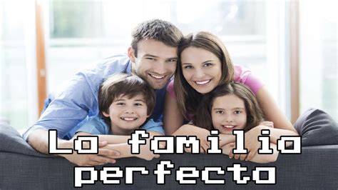 La Familia Perfecta Youtube