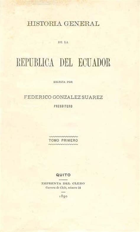 Historia General De La República Del Ecuador Tomo Primero Escrita Por Federico González