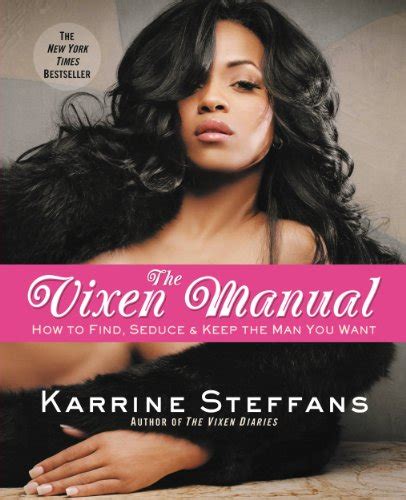 The Vixen Manual How To Find Seduce And Keep The Man You Want Ebook Steffans Karrine Amazon