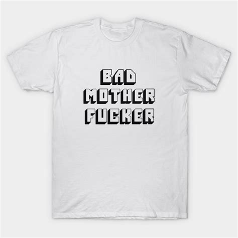 Bad Mother Fucker Embroidered Pulp Fiction T Shirt Teepublic