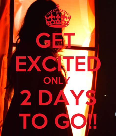 Get Excited Only 2 Days To Go Poster Rachan Keep Calm O Matic