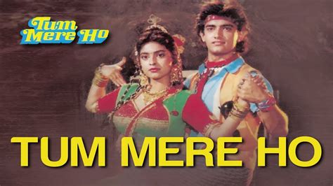 Tum Mere Ho Video Song Tum Mere Ho Aamir Khan And Juhi Chawla Udit Narayan And Anupama