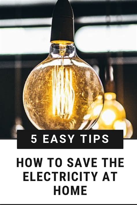 5 Easy Tips How To Save The Electricity At Home Electricity Energy