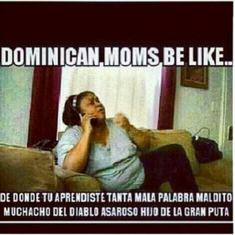 87 best images about dominican problems dominicans be like on pinterest mexican moms my mom