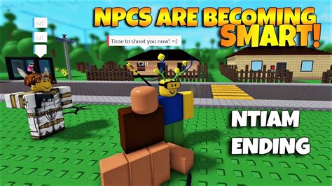 Roblox Npcs Are Becoming Smart Ntiam Ending Youtube