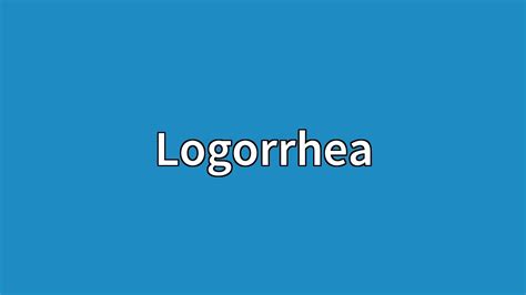 Logorrhea Meaning Youtube