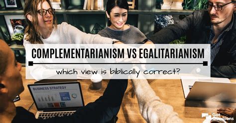 Complementarianism Vs Egalitarianism—which View Is Biblically Correct
