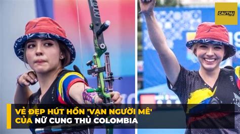 nhan sắc vạn người mê của nữ cung thủ colombia tại olympic tokyo 2020 nhan sắc vạn người mê