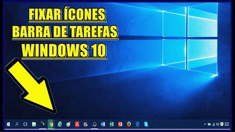 Como Fixar ícones Na Barra De Tarefas Do Windows 10 Youtube
