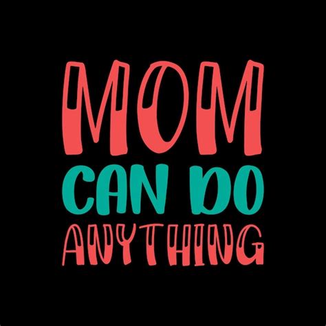 Premium Vector Mom Can Do Anything Typography Lettering