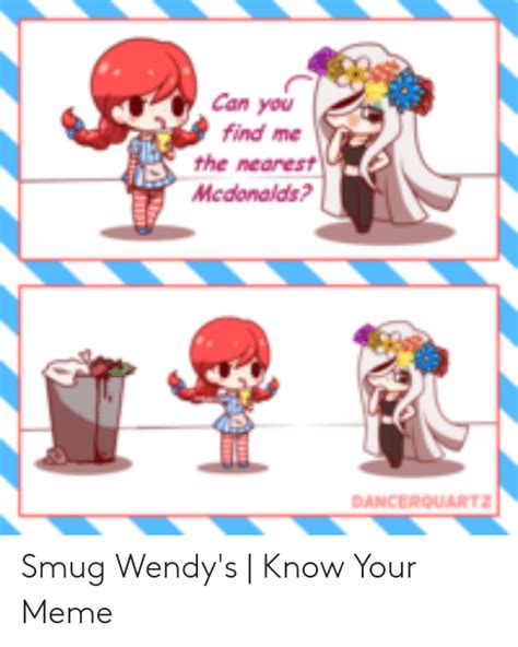 Can You Find Me The Nearest McDonalds Smug Wendy S Know Your Meme