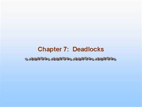 Chapter 7 Deadlocks Chapter 7 Deadlocks N The