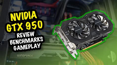 Nvidia Geforce Gtx 950 Review Benchmarks Gameplay Youtube