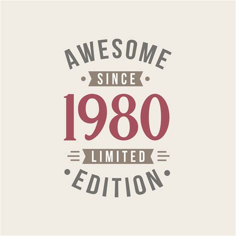 awesome since 1980 limited edition 1980 awesome since retro birthday 9733639 vector art at vecteezy