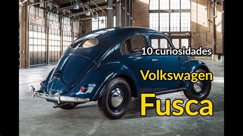 Fusca 10 Curiosidades De Um Volkswagen Muito Querido Carros Do
