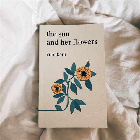 The Sun And Her Flowers By Rupi Kaur Best Poetry In The Game Best