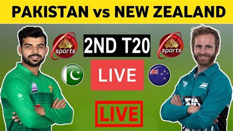 Pakistan Vs New Zealand 2nd T20 Live Match Pak Vs Nz 2nd T20 Live