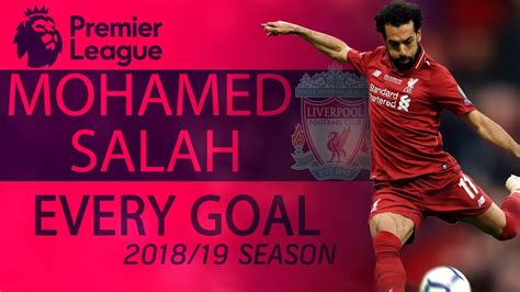 Every Mohamed Salah Goal For Liverpool During 2018 2019 Premier League