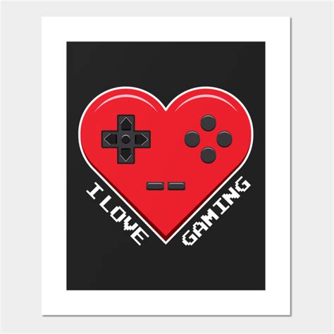 I Love Gaming I Love Gaming Posters And Art Prints Teepublic