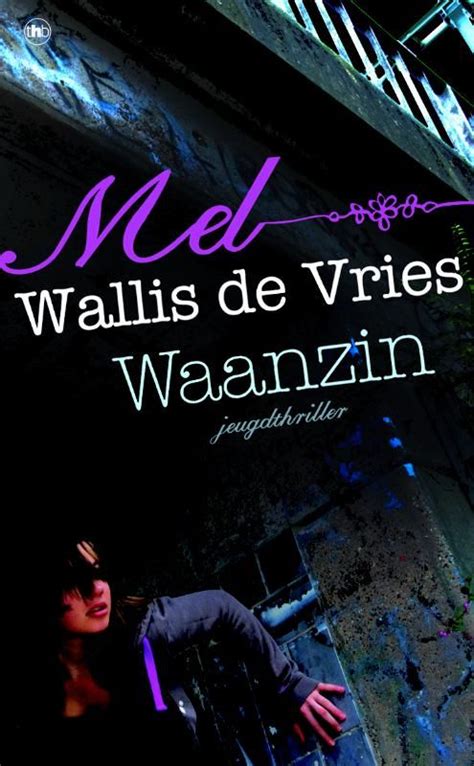 Opgesloten in een wereld tussen leven en dood. Waanzin - Mel Wallis de Vries (2009) - BoekMeter.nl