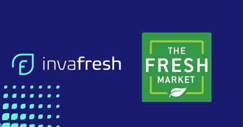 The Fresh Market Adopts Invafresh Solutions Invafreshᵀᴹ